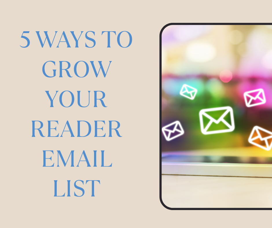 5 Ways to Grow Your Reader Email List
